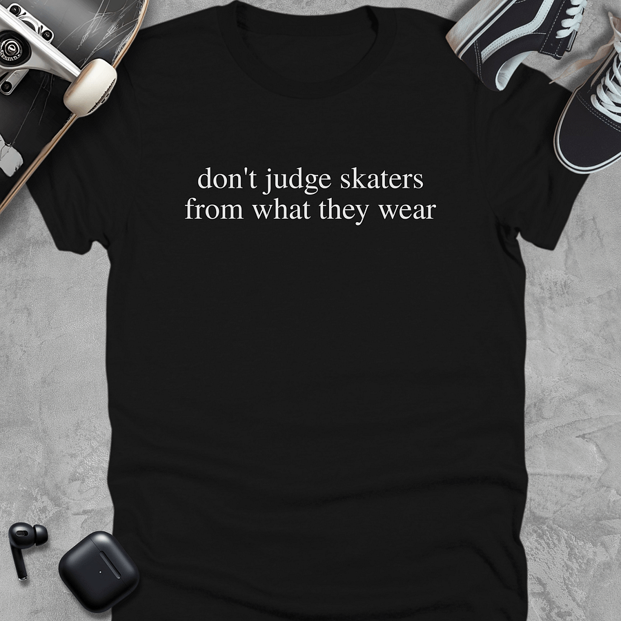 Don't judge skaters from what they wear, Unisex T-Shirt product image (1)