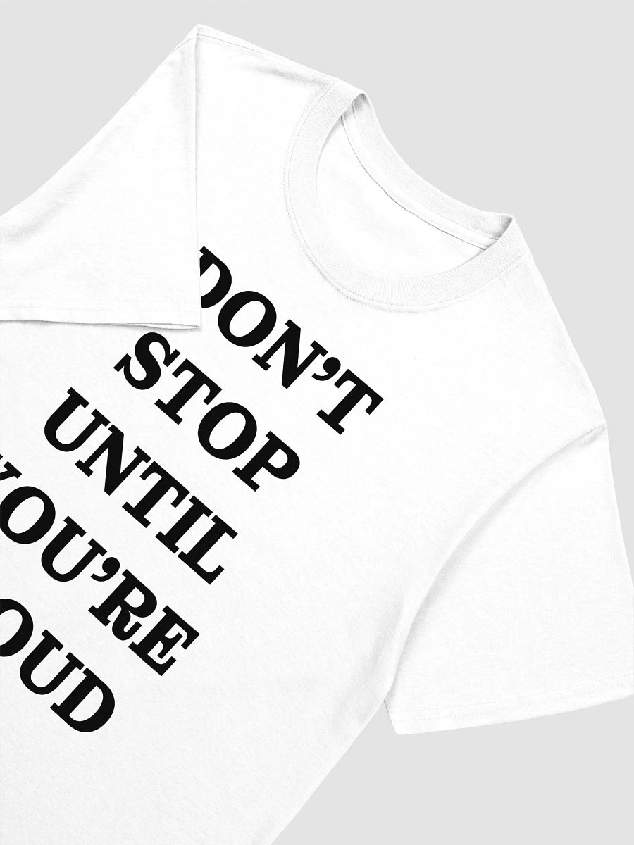 DON'T STOP UNTIL YOU'RE PROUD T-Shirt product image (3)