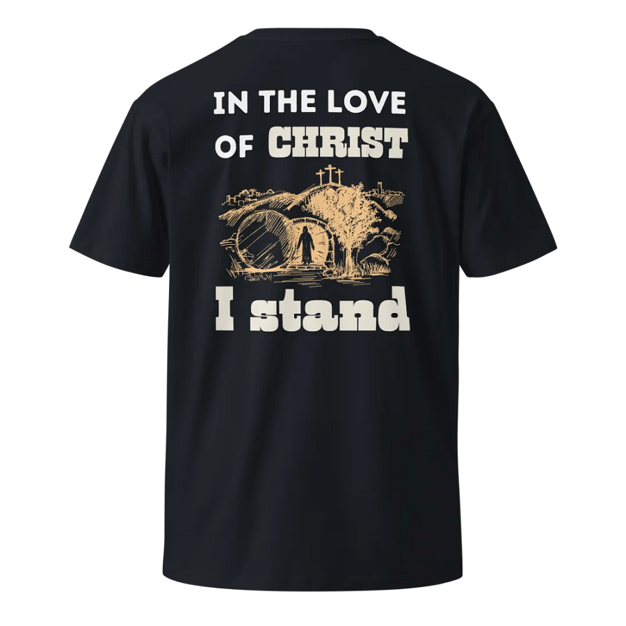 In the love of Christ I stand unisex T-shirt product image (9)