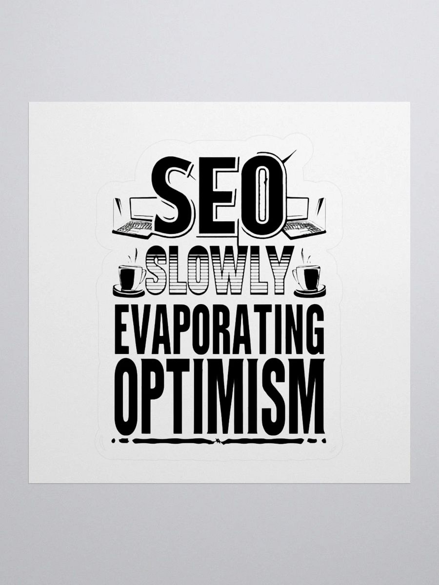 SEO - Slowly Evaporating Optimism Kiss Cut Stickers product image (3)