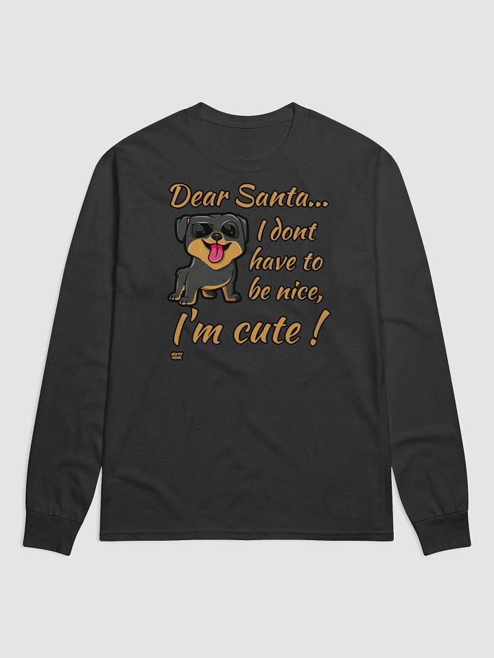 DEAR SANTA, I DON'T HAVE TO BE NICE, I'M CUTE! product image (1)