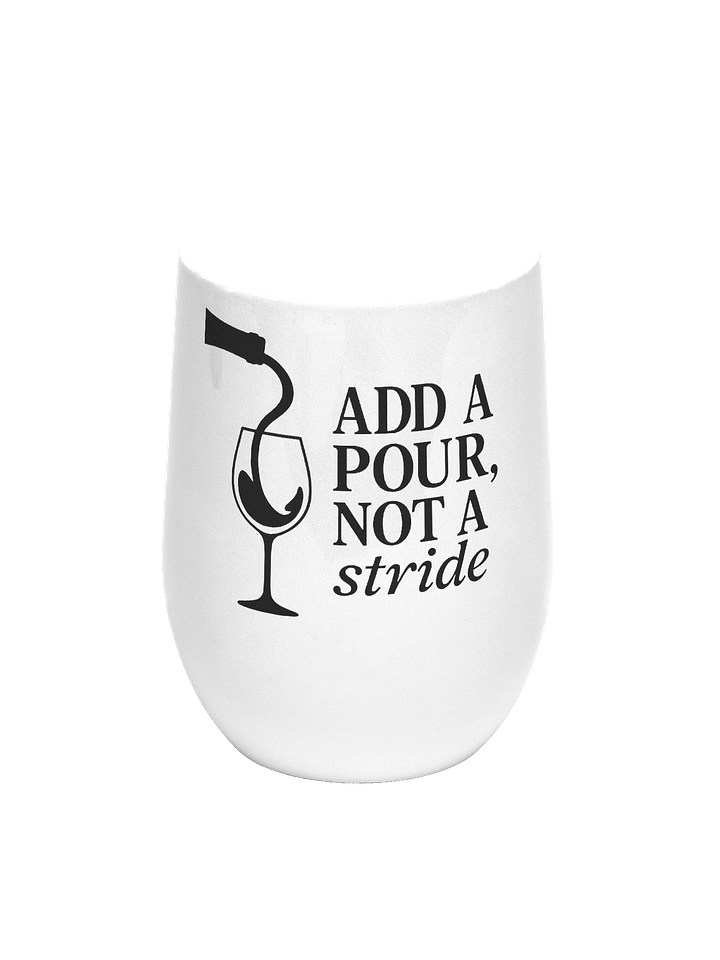 The "Add a Pour, Not a Stride" Wine Tumbler product image (1)
