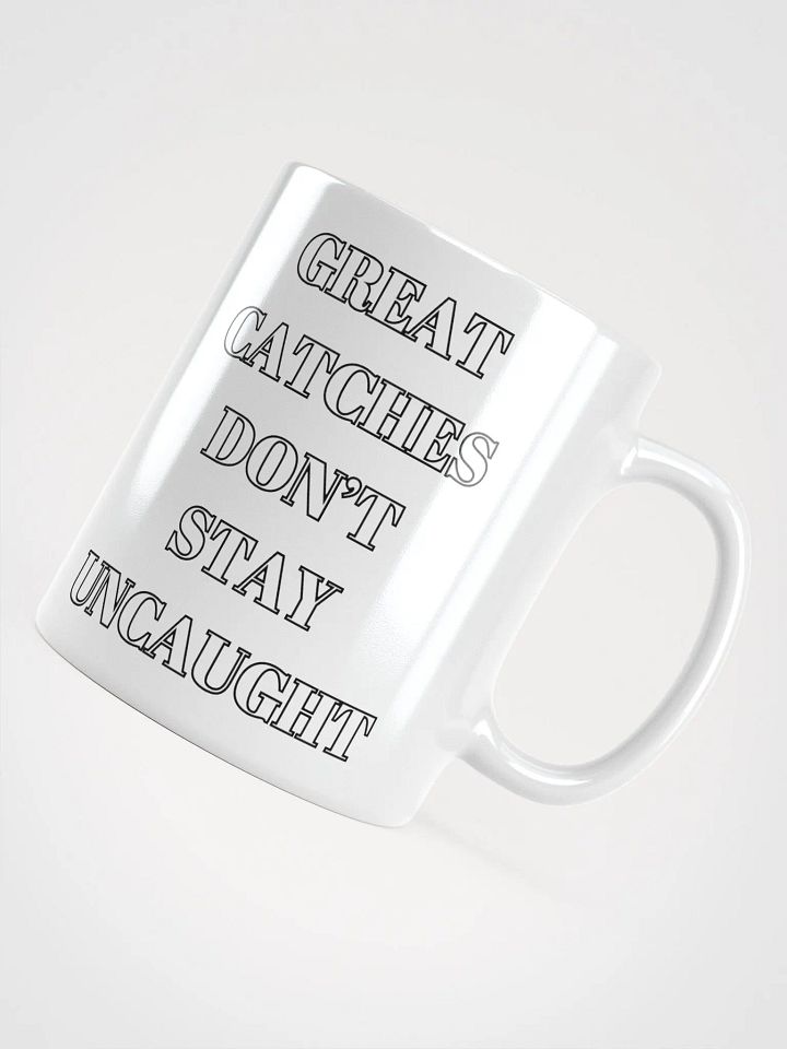 Great Catches Don't Stay UnCaught - Funny White Coffee Mug product image (2)