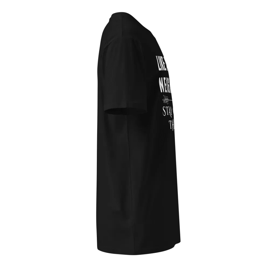 Like a Good Neighbor Stay Over There Unisex T-Shirt product image (6)