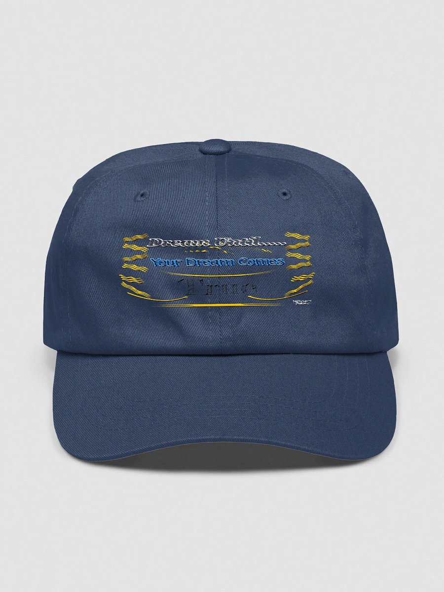 Dream Until.. Your Dream Comes True - Embroidered - Classic Dad Hat product image (1)