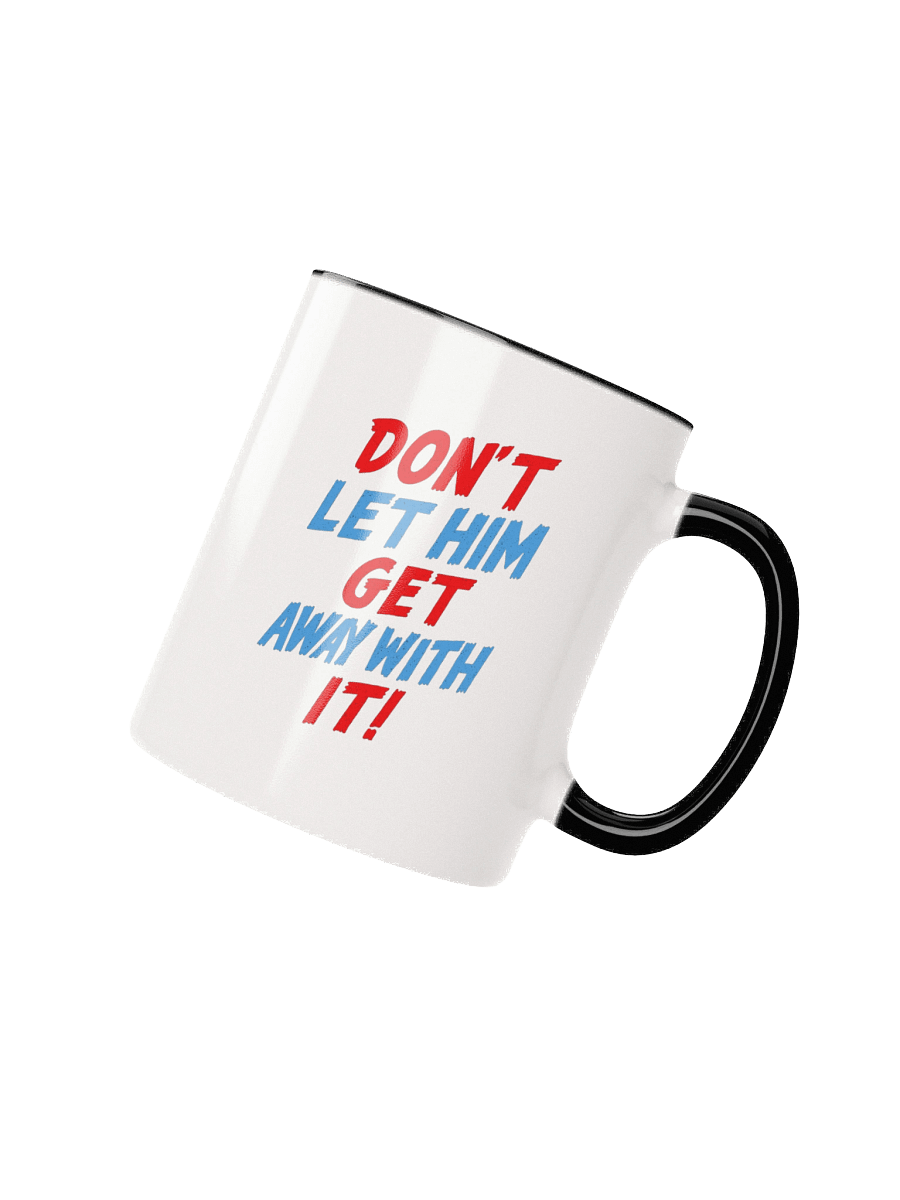 Don't Let Him Get Away With It! Accent Mug product image (3)