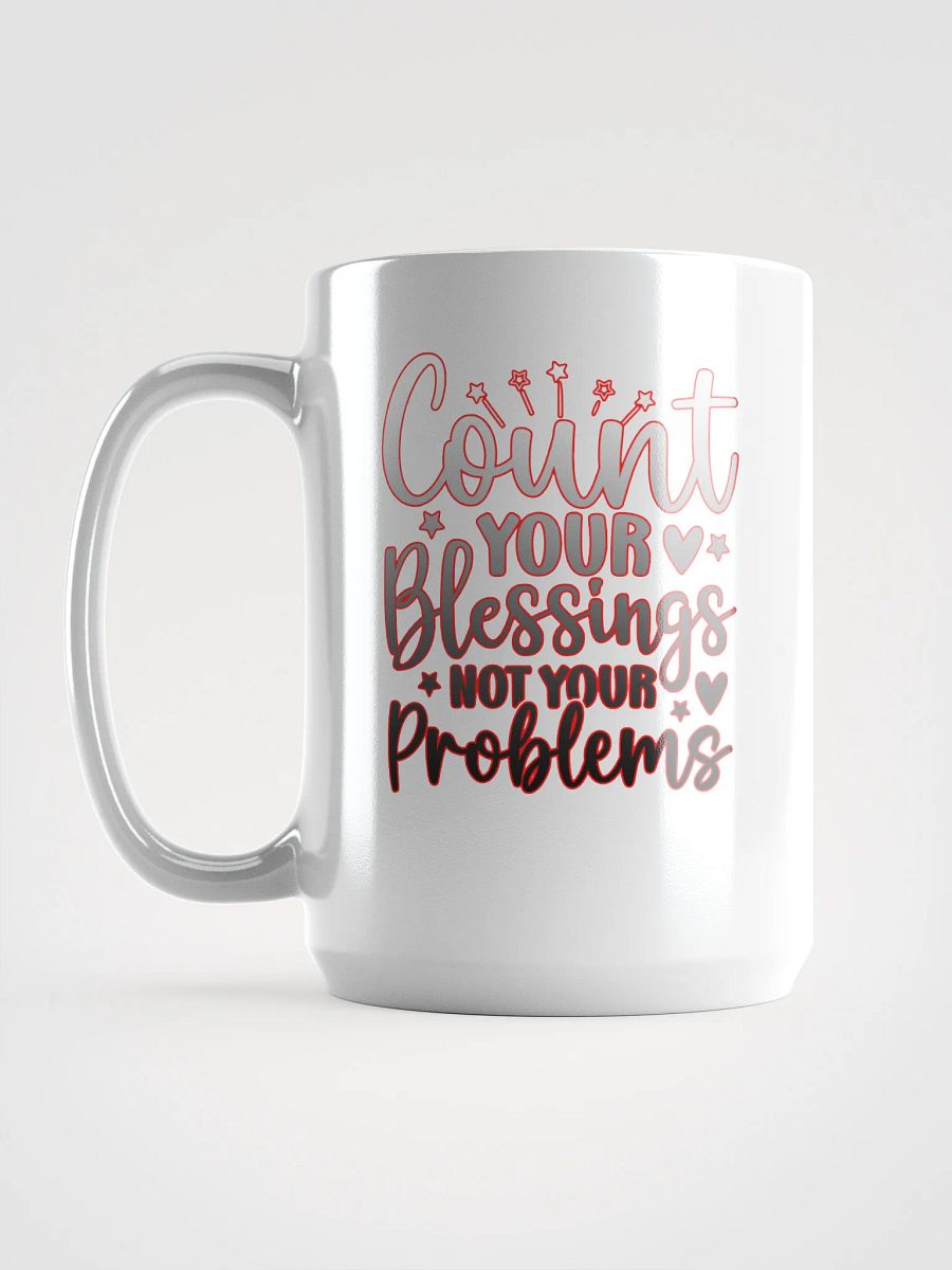 Count Your Blessings, Not Your Problems – Ombre Gray to Black text mug with Red Outline product image (6)