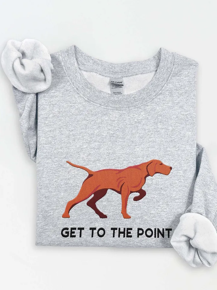 Get to the Point Sweatshirt (Embroidered) of a Vizsla product image (1)