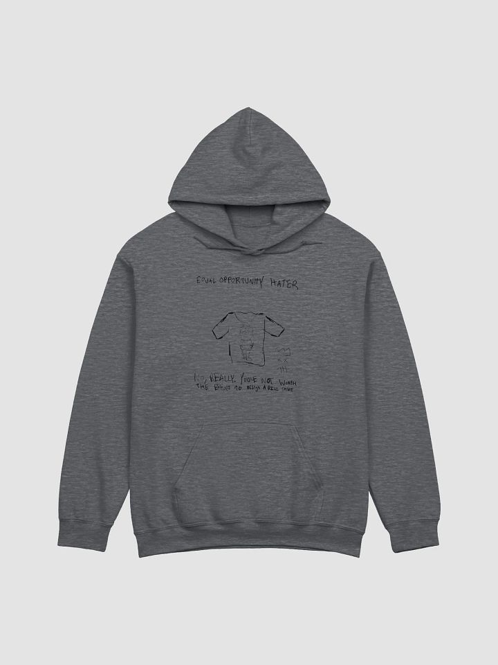 Equal Opportunity Hater Hoodie (Black Drawing) product image (2)