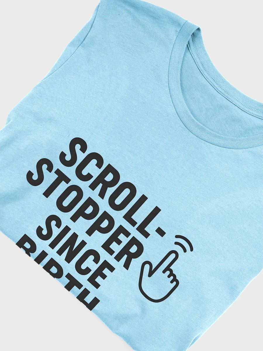 "Scroll-Stopper Since Birth" T-Shirt product image (51)