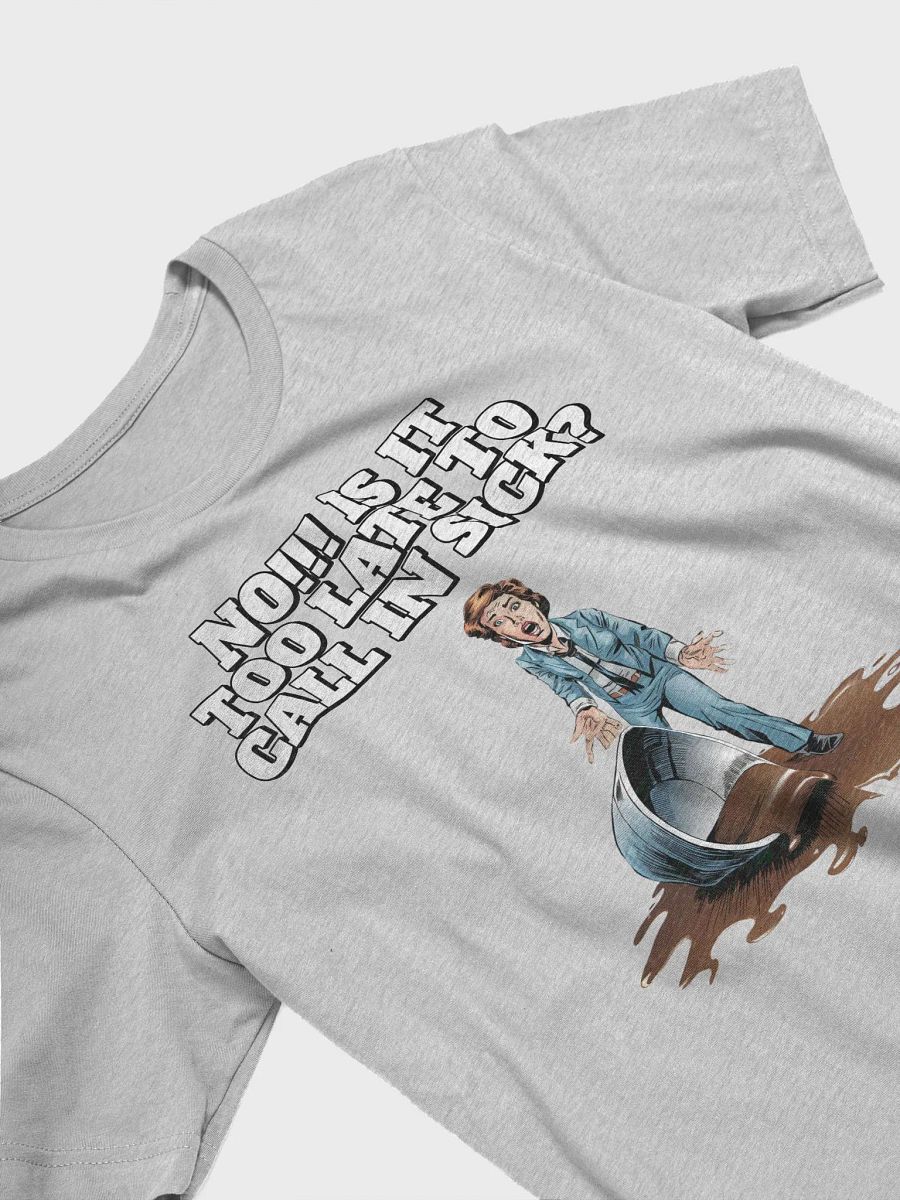 No!!! Is It Too Late To Call In Sick? Funny T-shirt product image (18)