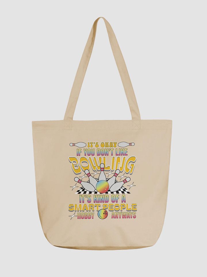 Its Okay If You Dont Like Bowling Its Kind Of A Smart People Hobby Anyways Tote product image (5)