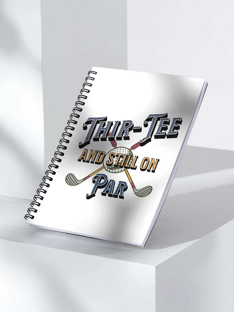 Thir-Tee And Still On Par Golf Enthusiast Spiral Notebook product image (3)