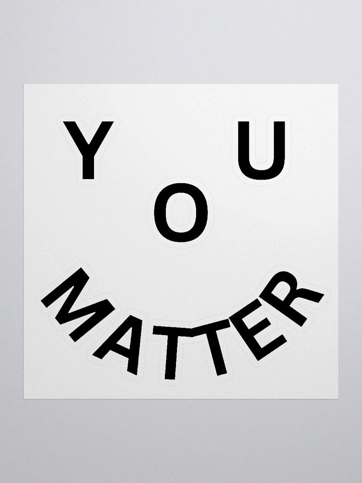 You Matter : - ) Kiss Cut Sticker product image (1)