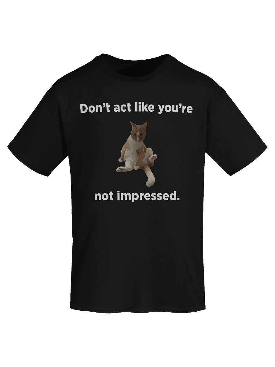 Don't Act like you're not impressed by my cat product image (70)