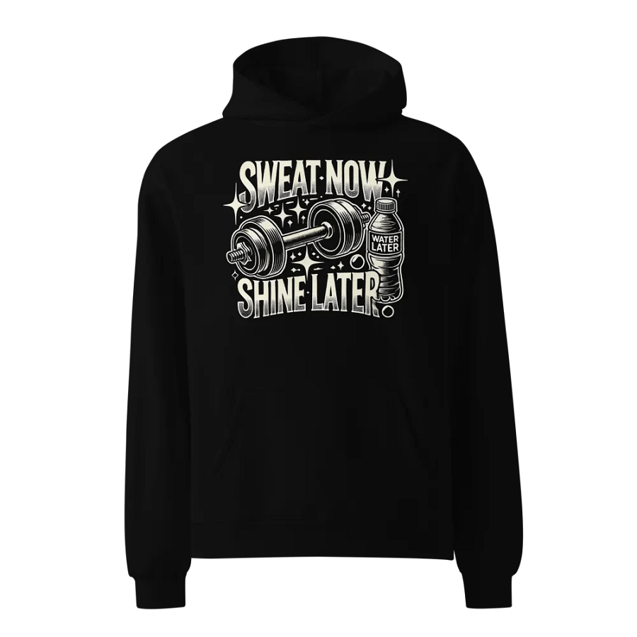 Sweat Now, Shine Later Unisex Hoodie product image (1)