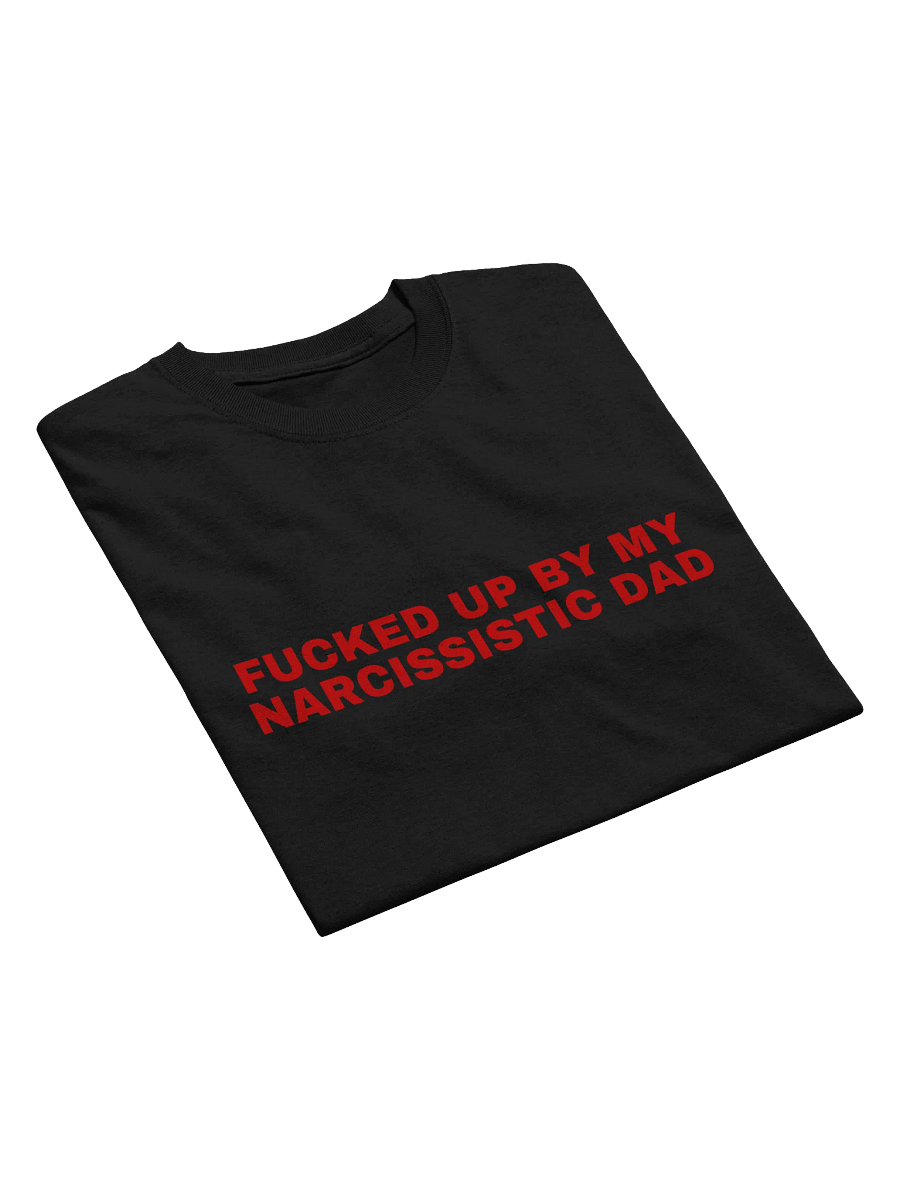 Fucked Up By My Narcissistic Dad T-Shirt product image (11)
