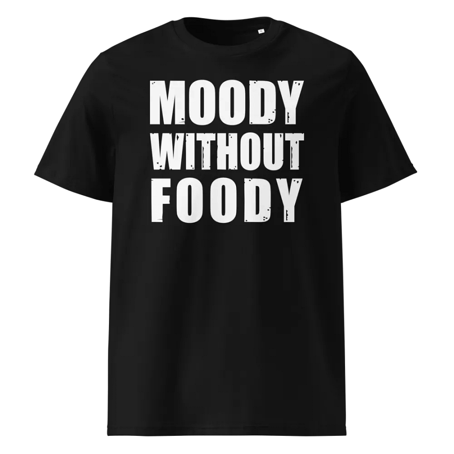 MOODY WITHOUT FOODY FUNNY SHIRT FOR MEN WOMEN product image (1)