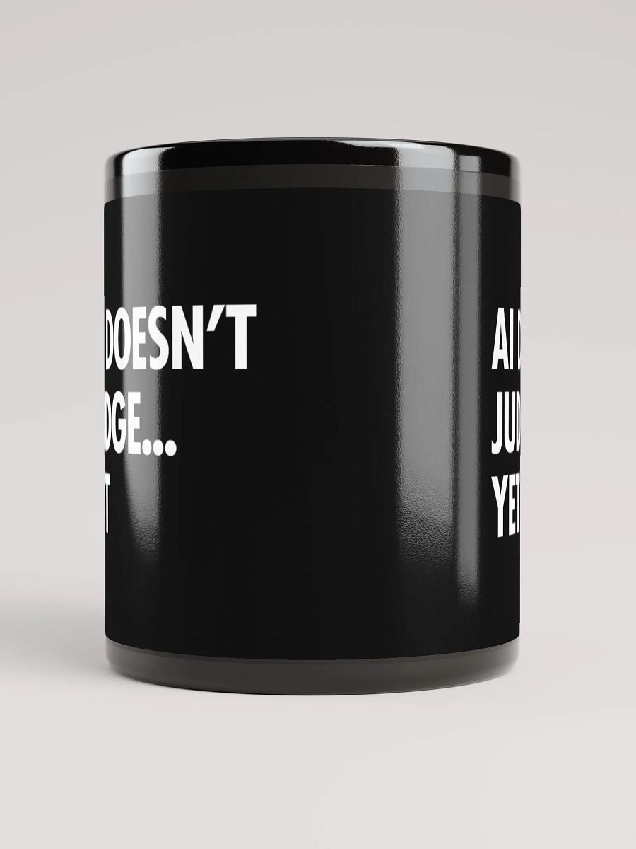 AI Inspired Coffee Mug: AI Doesn’t Judge… Yet. product image (5)