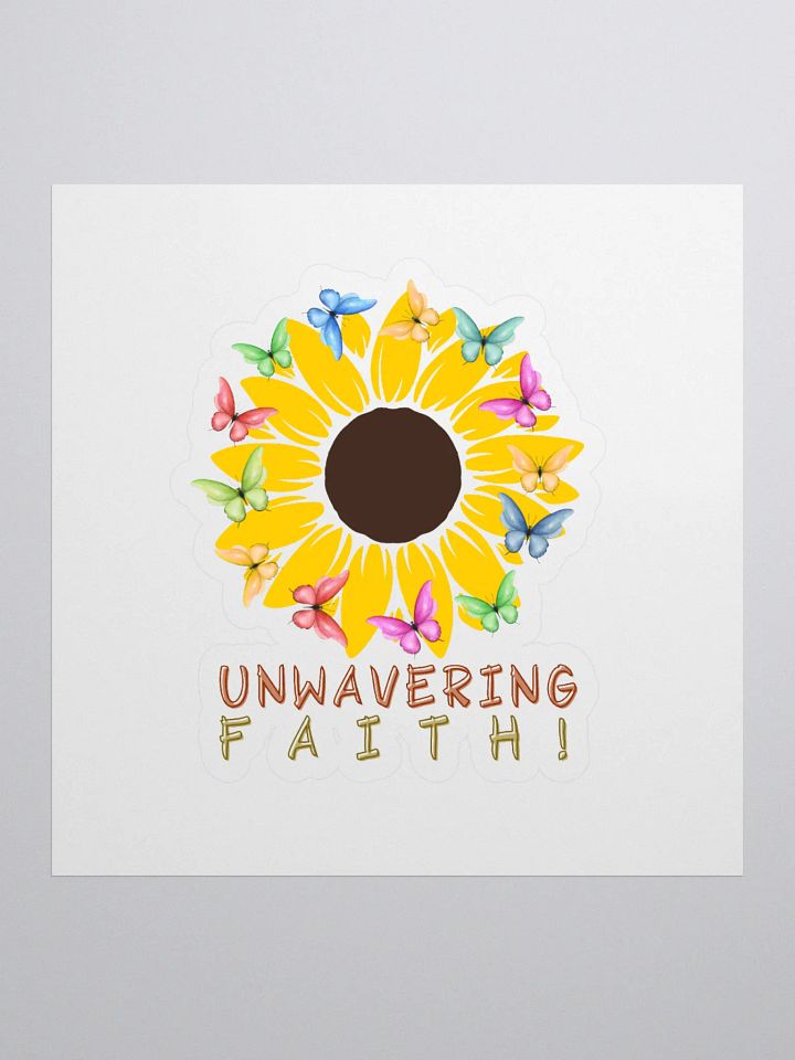 "Unwavering Faith Sunflower Kiss Cut Sticker" product image (1)