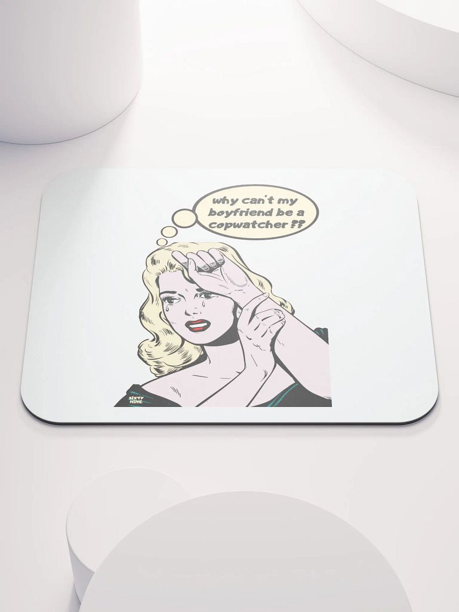 WHY CAN'T MY BOYFRIEND BE A COPWATCHER?? product image (1)