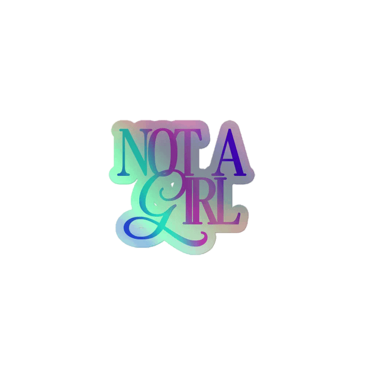 Not A Girl - Holo Sticker product image (1)
