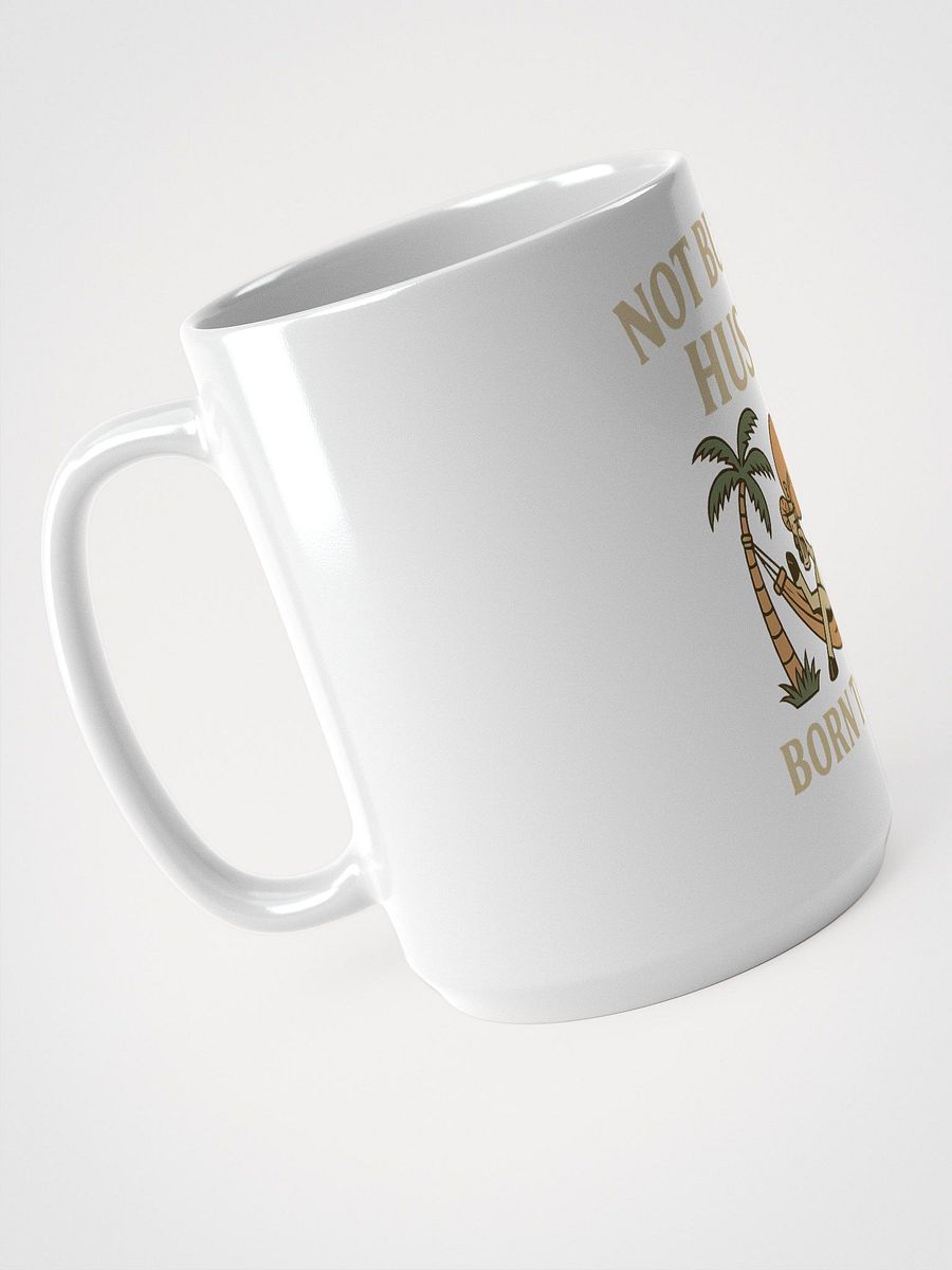 Not Built to Hustle – Born to Chill Mug (Donkey-Approved Downtime) product image (4)