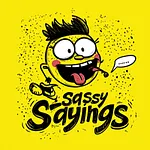 Sassy Sayings