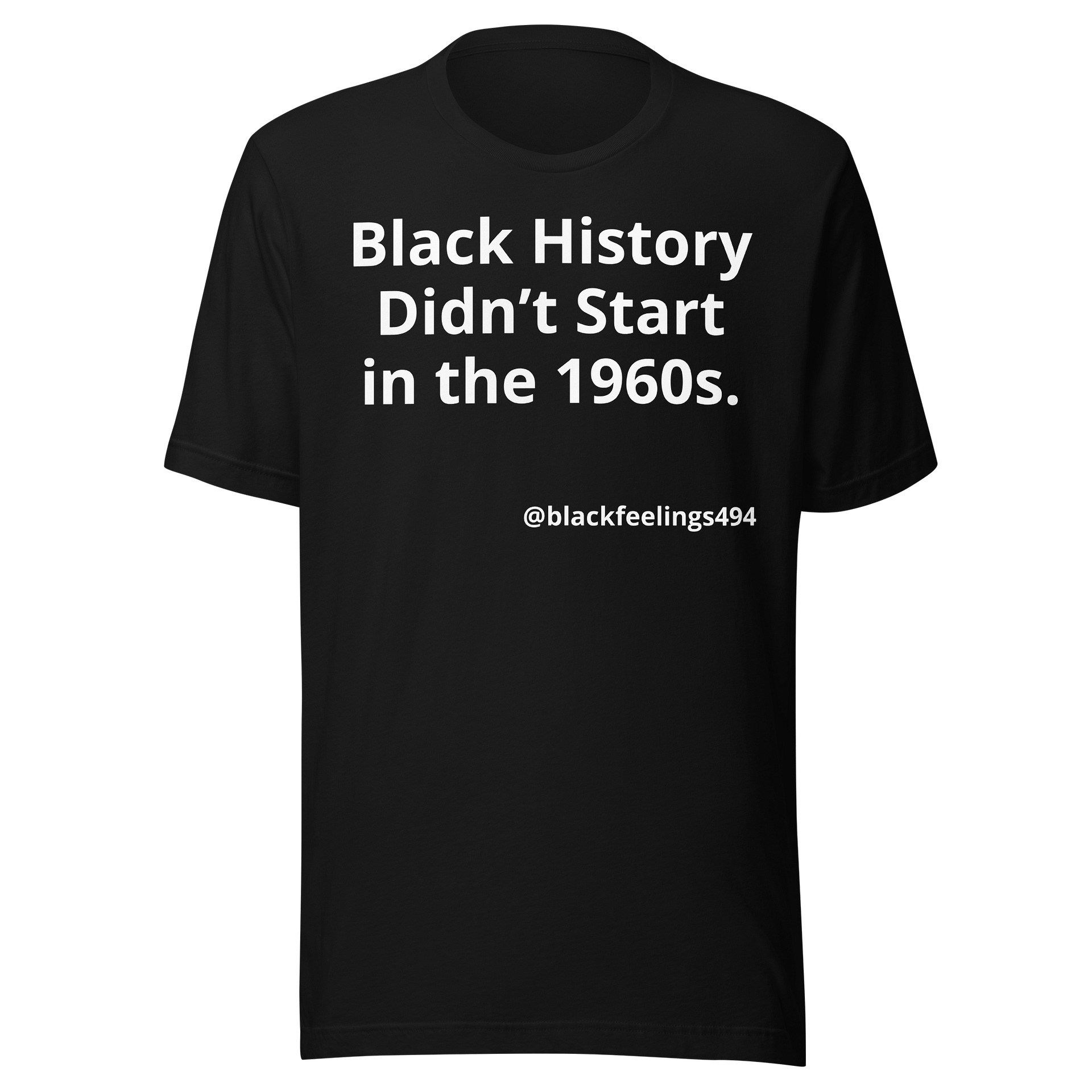Black History Didn’t Start in the 1960s T-Shirt product image (1)