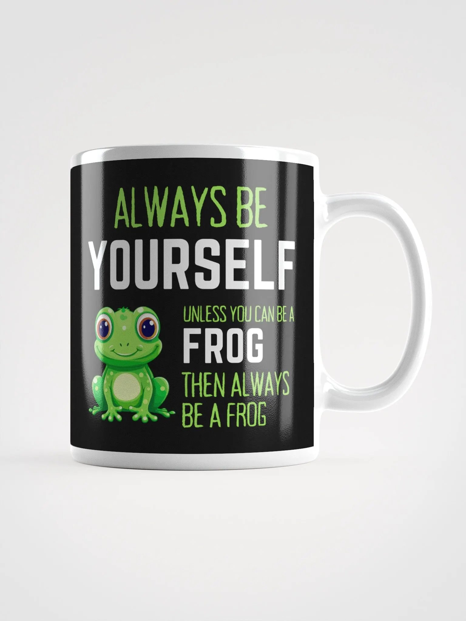 Always Be Yourself Unless You Can Be A Frog - Glossy Mug product image (1)