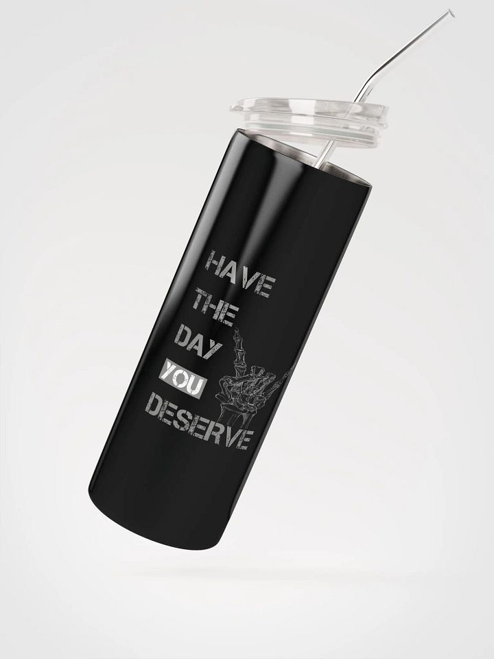 Day You Deserve Tumbler product image (2)