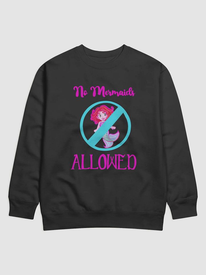 No Mermaids Allowed - sweatshirt product image (1)