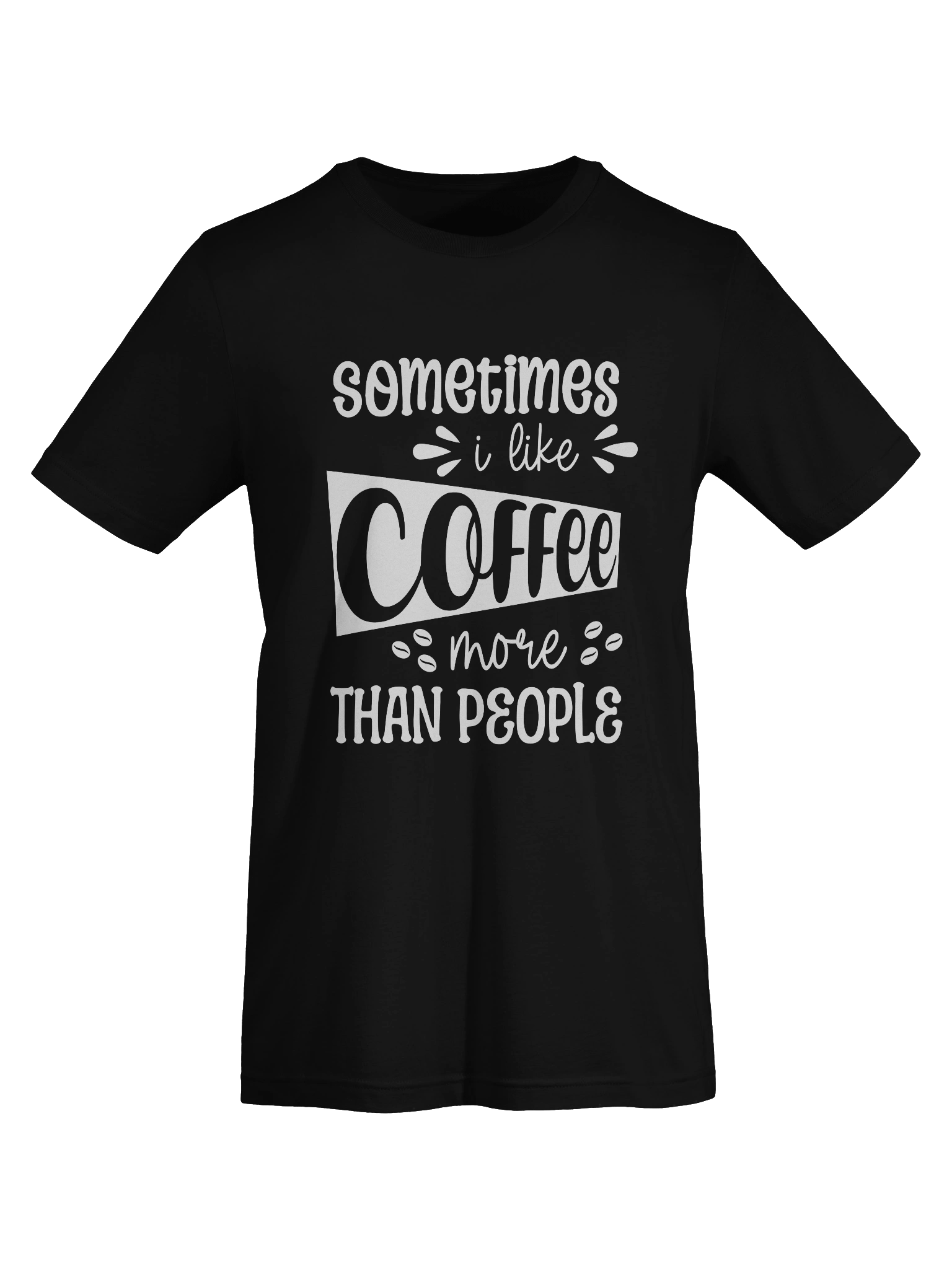 Sometimes I Like Coffee More Than People Crewneck T-Shirt product image (67)