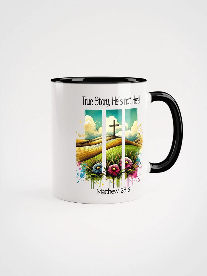 Inspirational Accent Ceramic Mug - 'True Story, .... - 11oz product image (1)