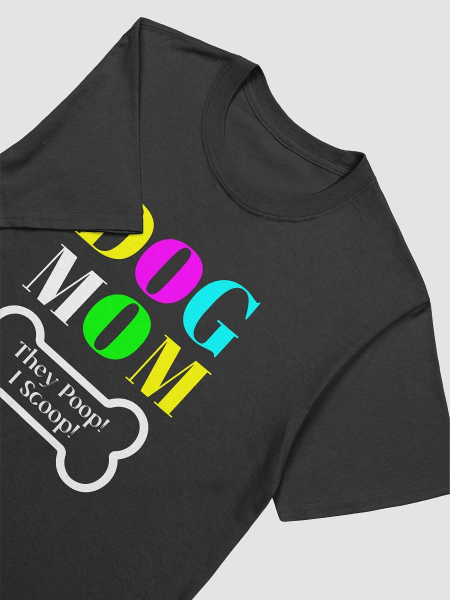 Dog Mom T-shirts, They Poop I Scoop product image (3)