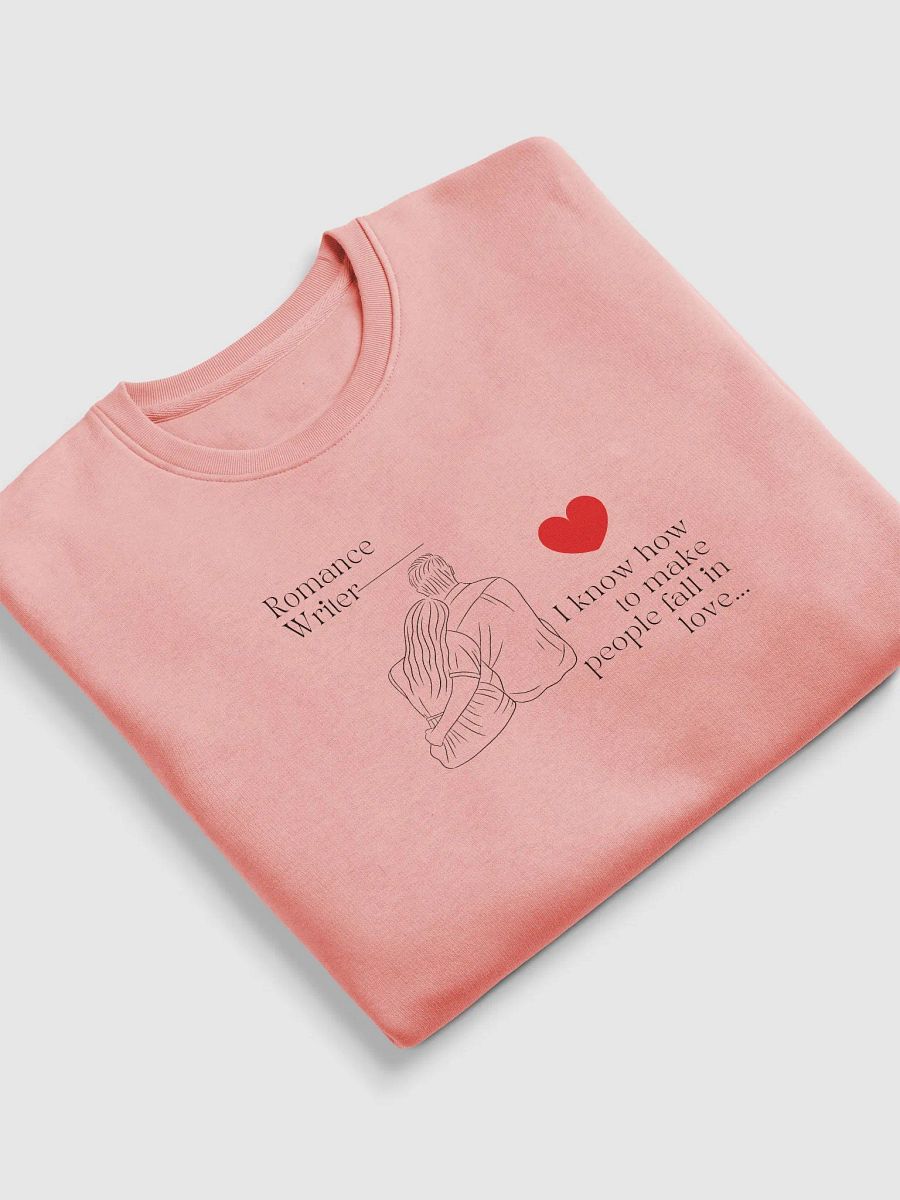 Romance Writer Unisex Sweatshirts - I know how to make people fall in love. product image (9)