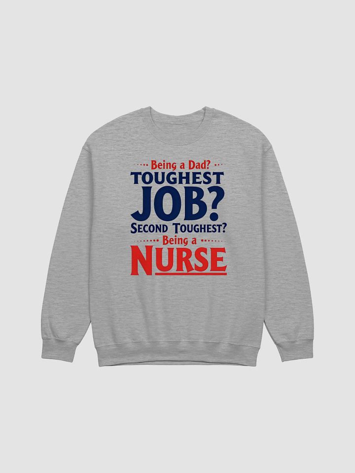 Nurse - The Second Toughest Job Crewneck Sweatshirt product image (3)