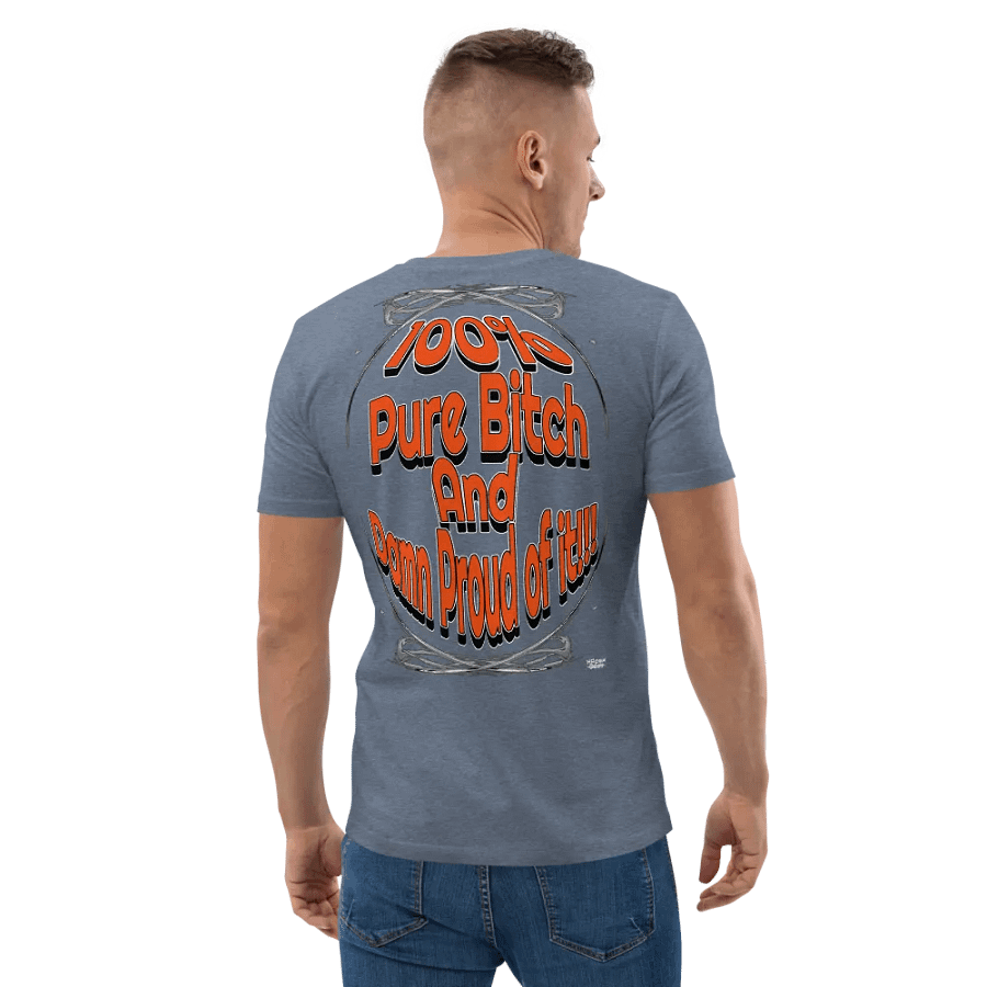 100% Pure Bitch and Damn Proud of it - Organic Cotton T-Shirt product image (4)