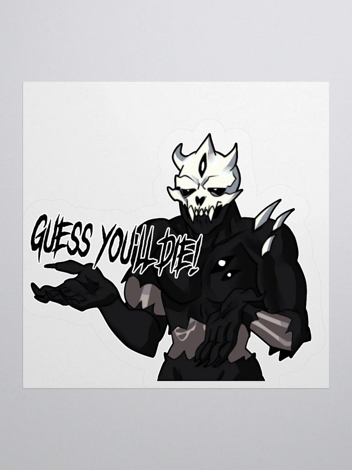 Guess you'll die - sticker product image (1)