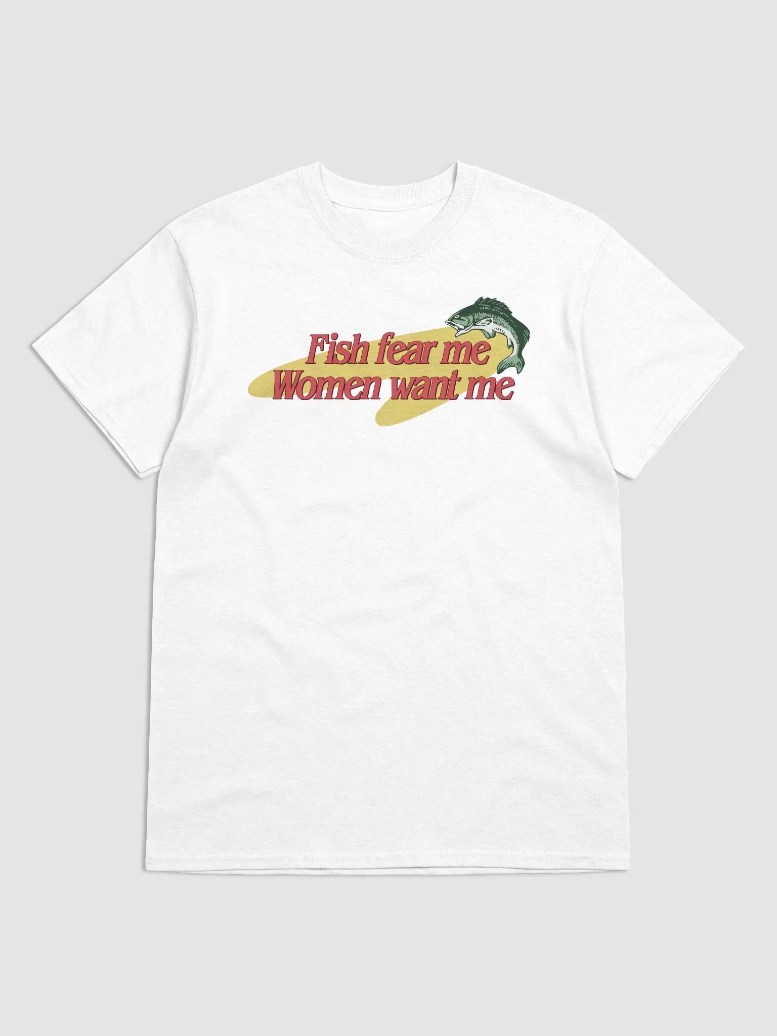 Fish Fear Me, Women Want Me T-shirt product image (1)