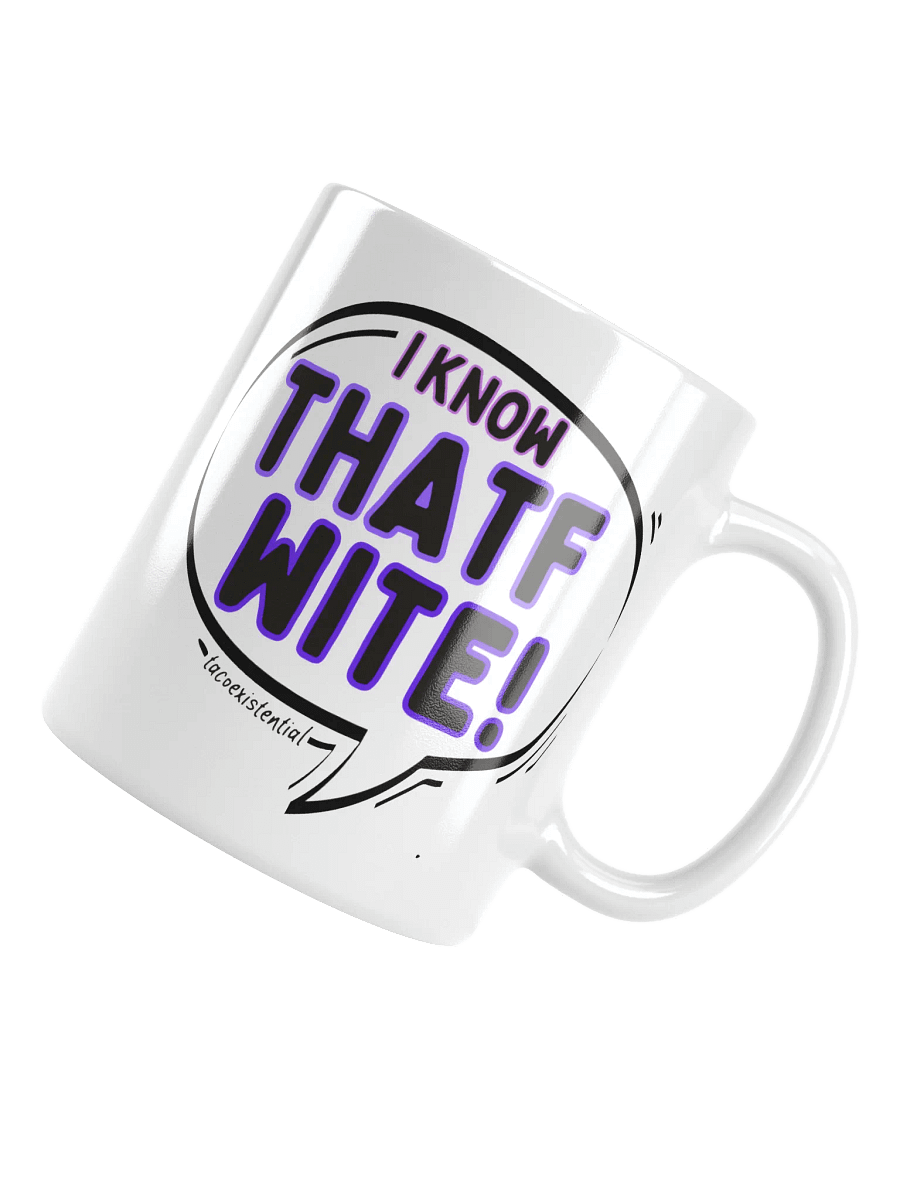 I KNOW THATF WITE - mug product image (4)