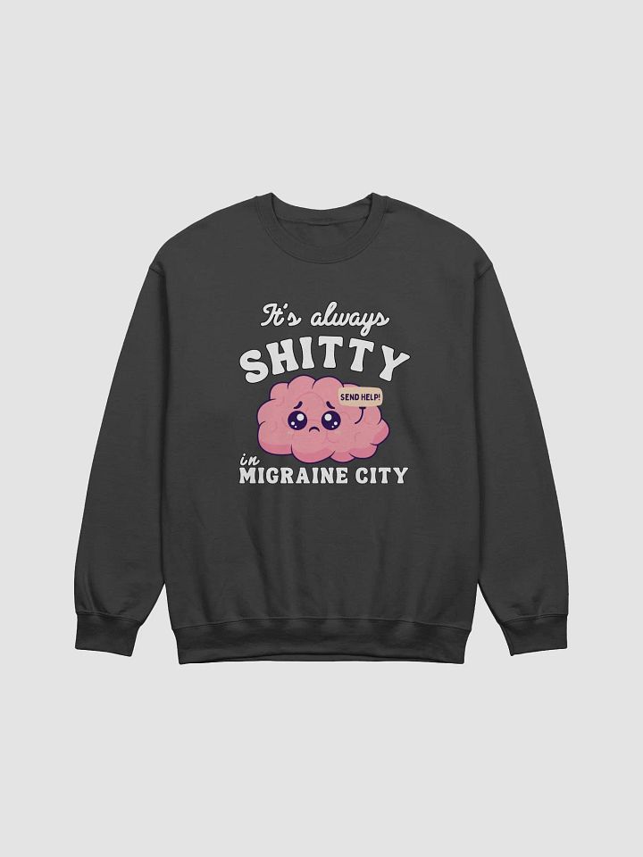 It's always shitty in migraine city Crewneck product image (7)