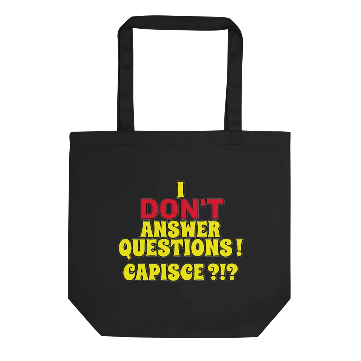I DON'T ANSWER QUESTIONS! CAPISCE?!? product image (1)