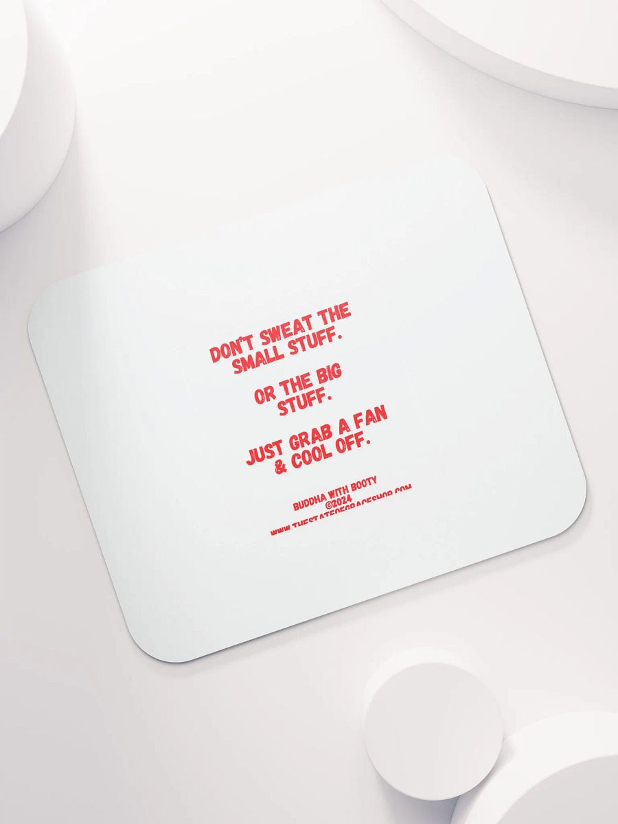 BUDDHA WITH BOOTY DESK MATS 4 U - “Don’t sweat the small stuff. Or the big stuff. Just grab a fan & cool off.” product image (5)