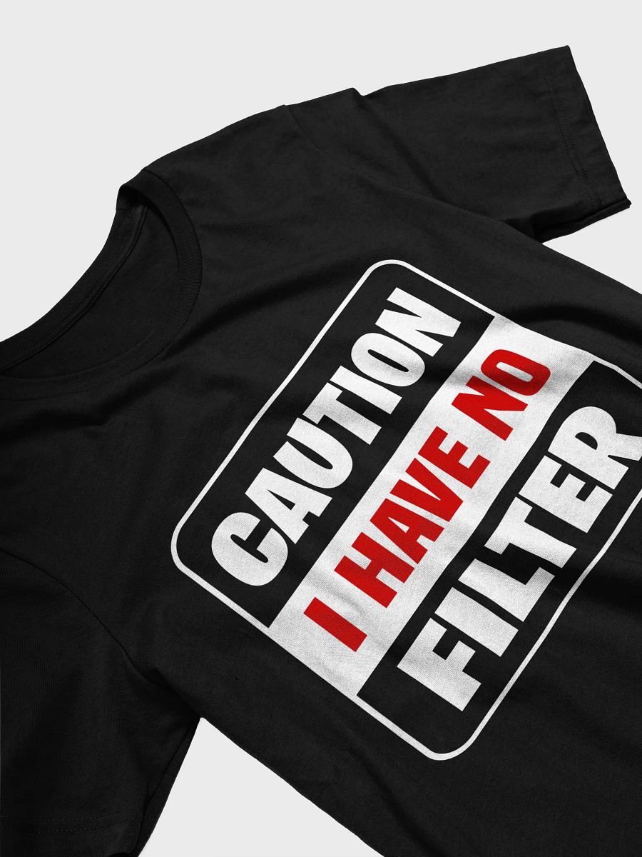 Caution I have no filter Funny T-Shirt product image (2)