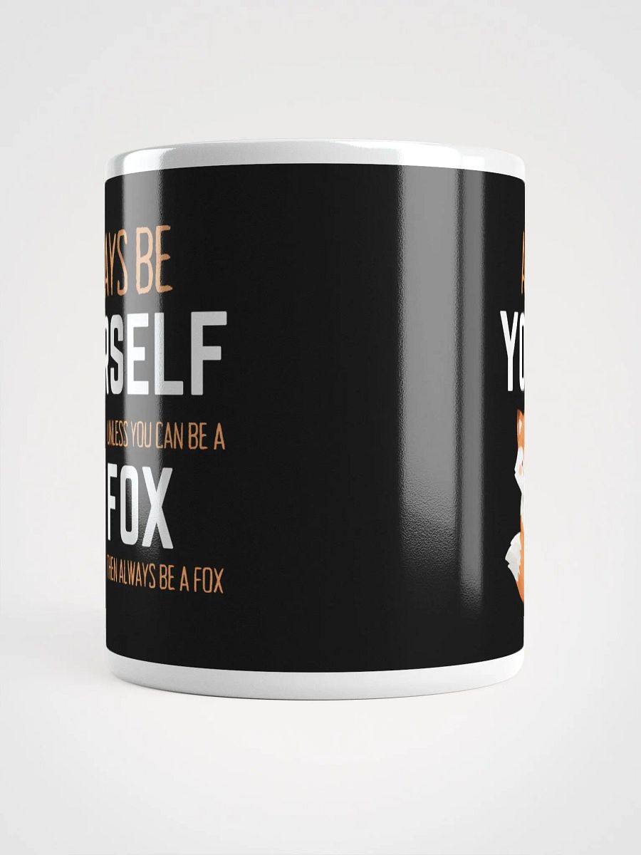 Always Be Yourself Unless You Can Be A Fox - Glossy Mug product image (5)