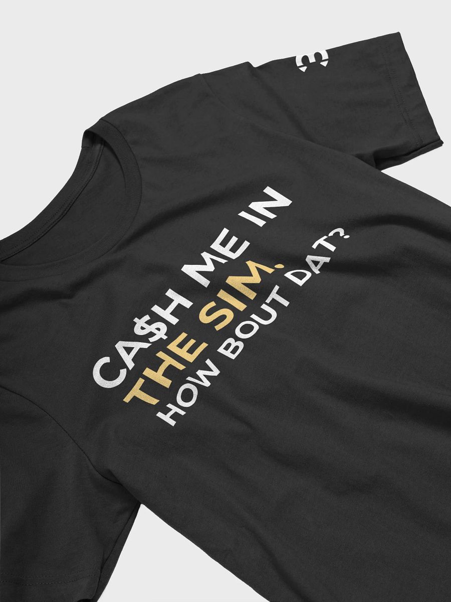 Cash Me in the Sim. Stylish Tee product image (3)
