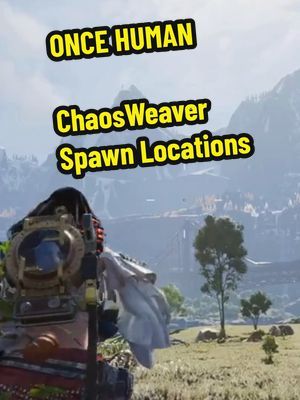 ONCE HUMAN CHAOS WEAVERS SPAWN LOCATIONS!  #oncehumangameplay #oncehuman #chaosweavers #fyp #thewayofwinter 