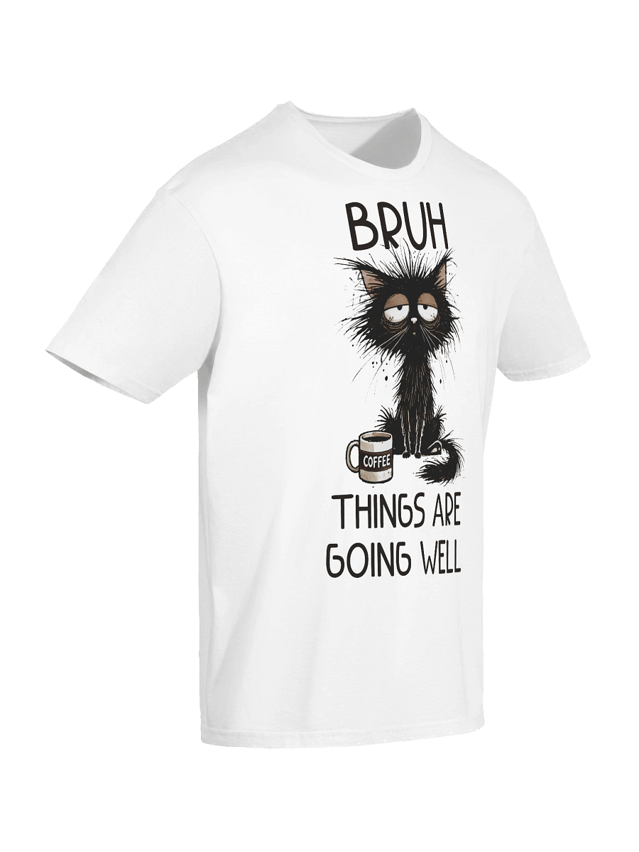 Bruh Things Are Going Well Cat Coffee T-Shirt product image (57)