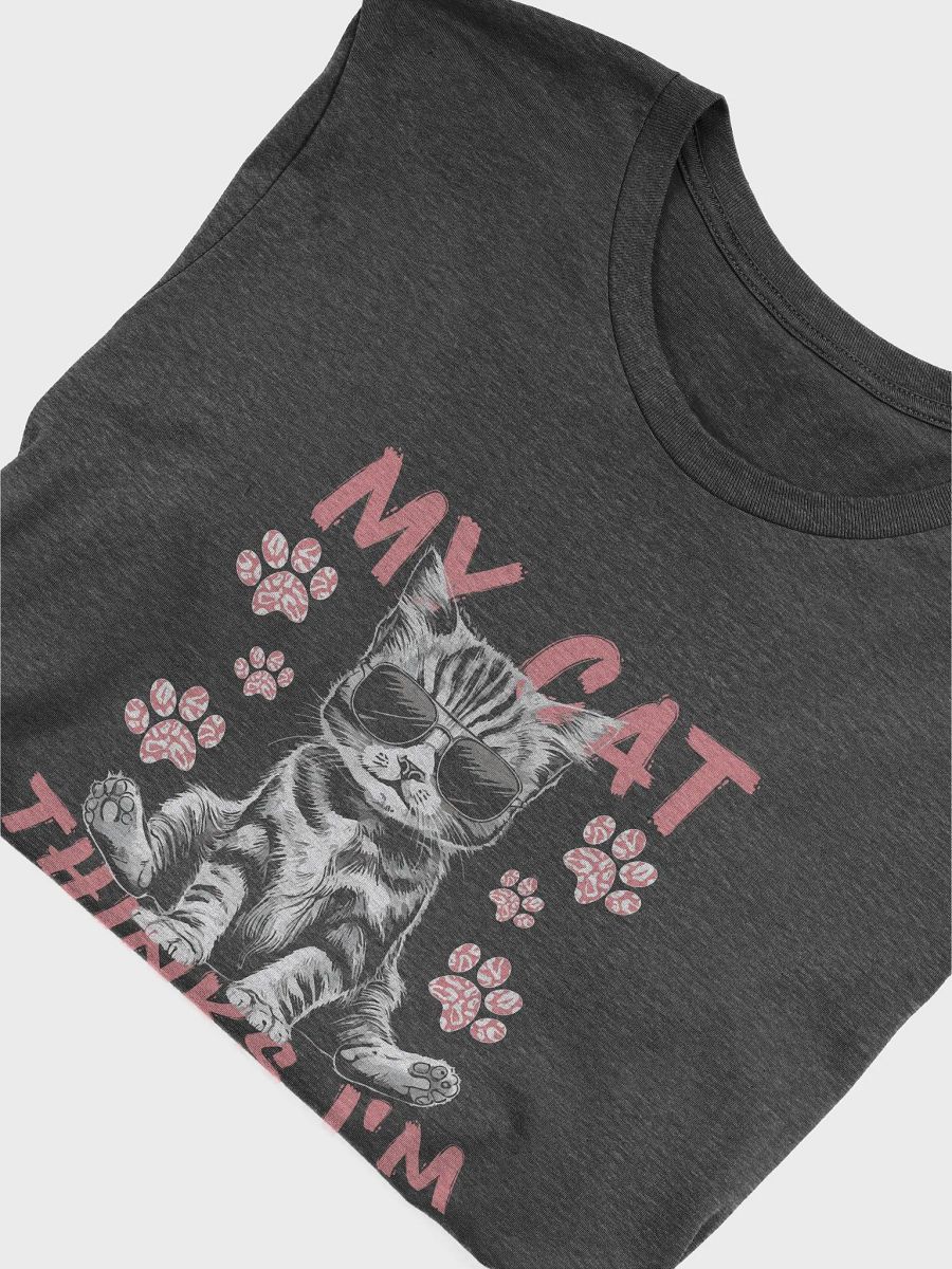 My Cat Thinks I'm Cool - Funny Cat Lover Kitty T-Shirt product image (29)